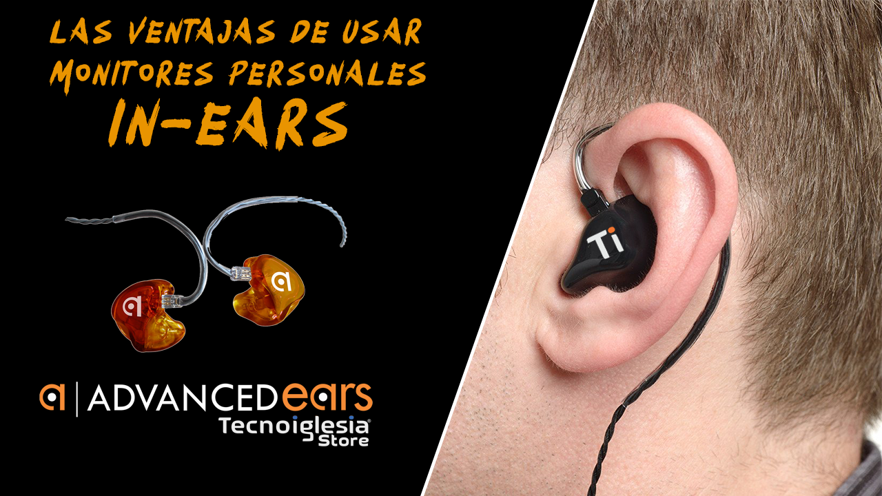 Las ventajas de usar monitores personales in-Ears