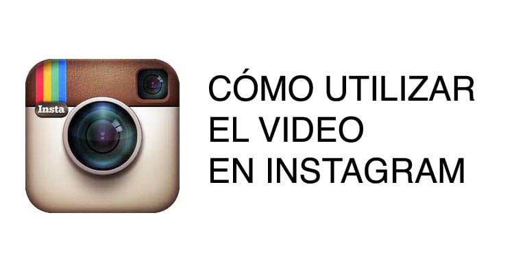 Cómo utilizar el video en Instagram
