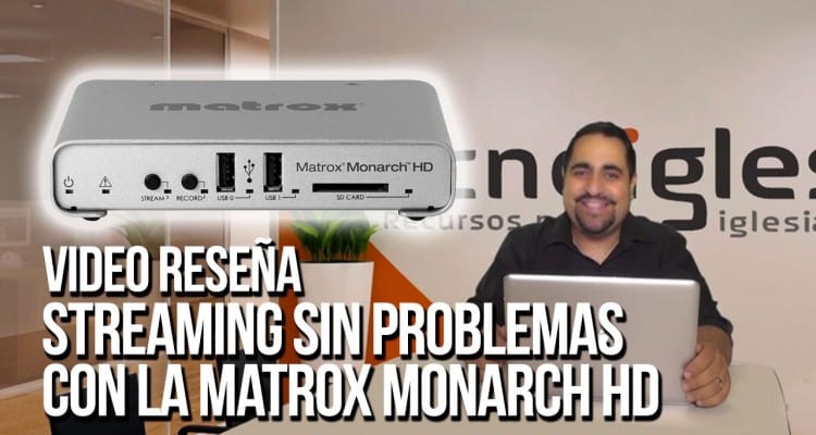 Streaming sin problemas con la Matrox Monarch HD