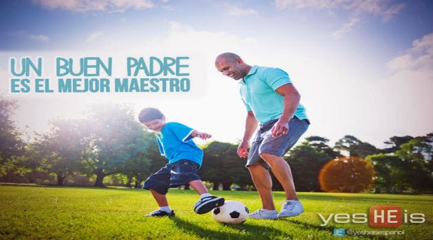 Un buen padre, es el mejor maestro