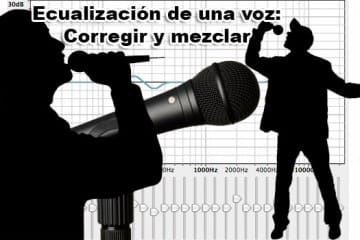 Ecualización de una voz: Corregir y mezclar