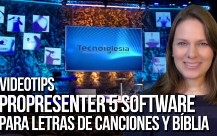 ProPresenter 5 software para letras de canciones y Bíblia