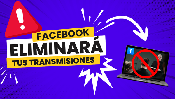 ¡URGENTE! Facebook eliminará tus transmisiones en vivo: Aprende a salvarlas